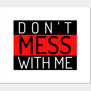 Don't Mess With Me. A Funny Sarcastic Quote. Posters and Art